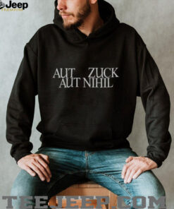 Mark Zuckerberg Aut Zuck Aut Nihil shirt