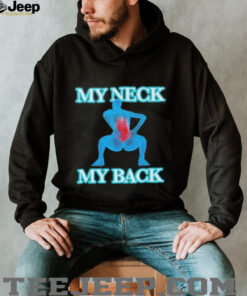 My neck my back shirt