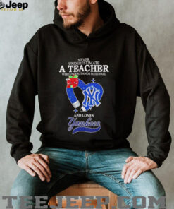 Never underestimate a teacher who understands baseball and loves Yankees diamond shirt