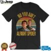 No You Ain’t Alright Spider Vintage T Shirt
