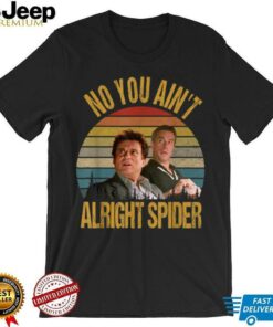 No You Ain’t Alright Spider Vintage T Shirt