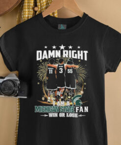 Official Damn Right I Am A Michigan State Spartans Fan Win Or Lose Signatures T shirts