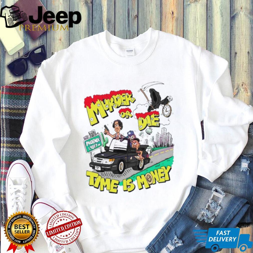 Official Murder Or Die Time Is Money Shirt Official Murder Or Die Time Is Money Shirt