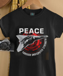 Peace Through Undisputed Strength FAFO 47 shirt