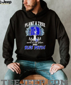 Plant a tree invest in our future Duke Blue Devils basketball shirt
