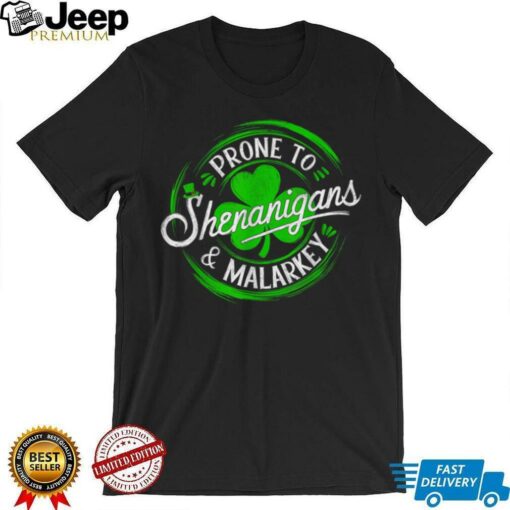 Prone To Shenanigans And Malarkey St Patrick’s Day Shamrock T Shirt