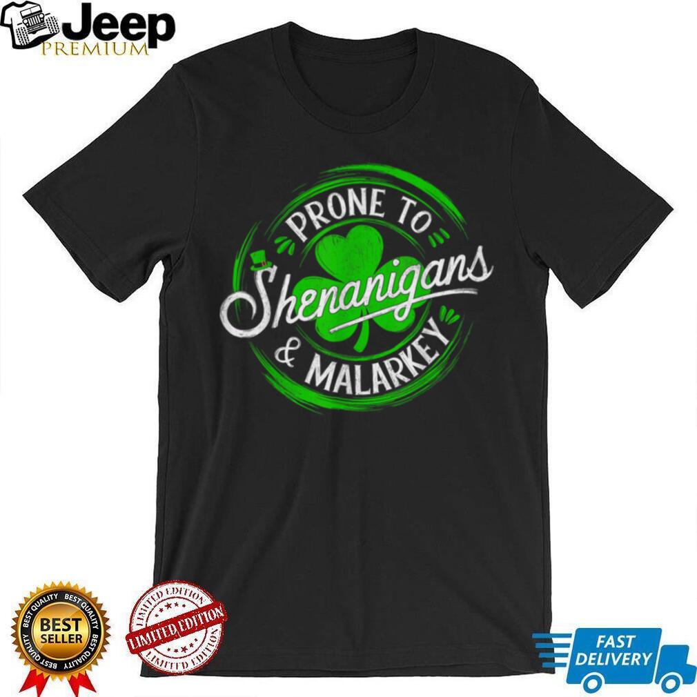 Prone To Shenanigans And Malarkey St Patrick's Day Shamrock T Shirt Prone To Shenanigans And Malarkey St Patrick's Day Shamrock T Shirt