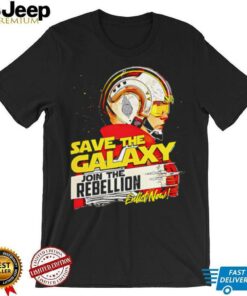 Save The Galaxy Join the Rebellion shirt