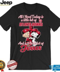 Snoopy And Charlie Brown All I Need Today Is A Little Bit Of Atlanta Hawks And A Whole Lot Of Jesus The Peanuts Shirt