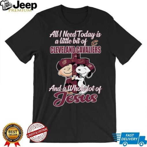 Snoopy And Charlie Brown All I Need Today Is A Little Bit Of Cleveland Cavaliers And A Whole Lot Of Jesus The Peanuts Shirt