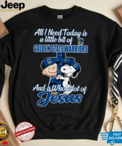 Snoopy And Charlie Brown All I Need Today Is A Little Bit Of Golden State Warriors And A Whole Lot Of Jesus Tee 2025