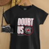 South Carolina Gamecocks Doubt US March Madness Unity Shirt