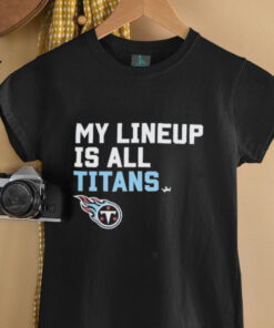 Tennessee Titans my lineup is all logo shirt