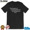 The Beauty Of Youth Had Left My Breaking Heart shirt