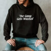 The Gang Gets Wasted shirt
