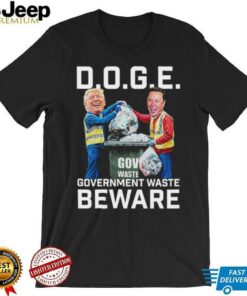 Trump And Elon Musk Doge Government Waste Beware T shirts