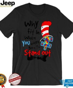 Why Fit In Doctor Teacher Cat In Hat Cool Autism Awareness T Shirt