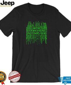 Wow everything is computer shirt