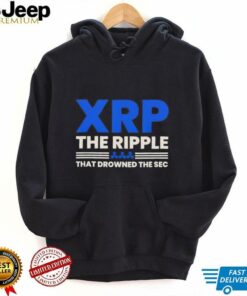 XRP the ripple that drowned the SEC shirt