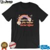 You inspire my inner serial killer shirt
