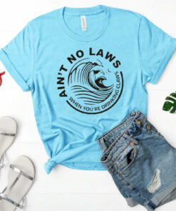 Ain’t No Laws When You’re Drinking Claws Bella Canvas T-shirt Ain’t No Laws When You’re Drinking Claws Bella Canvas T-shirt