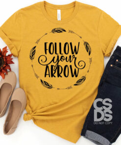 Follow Your Arrow Bella Canvas T-shirt Follow Your Arrow Bella Canvas T-shirt