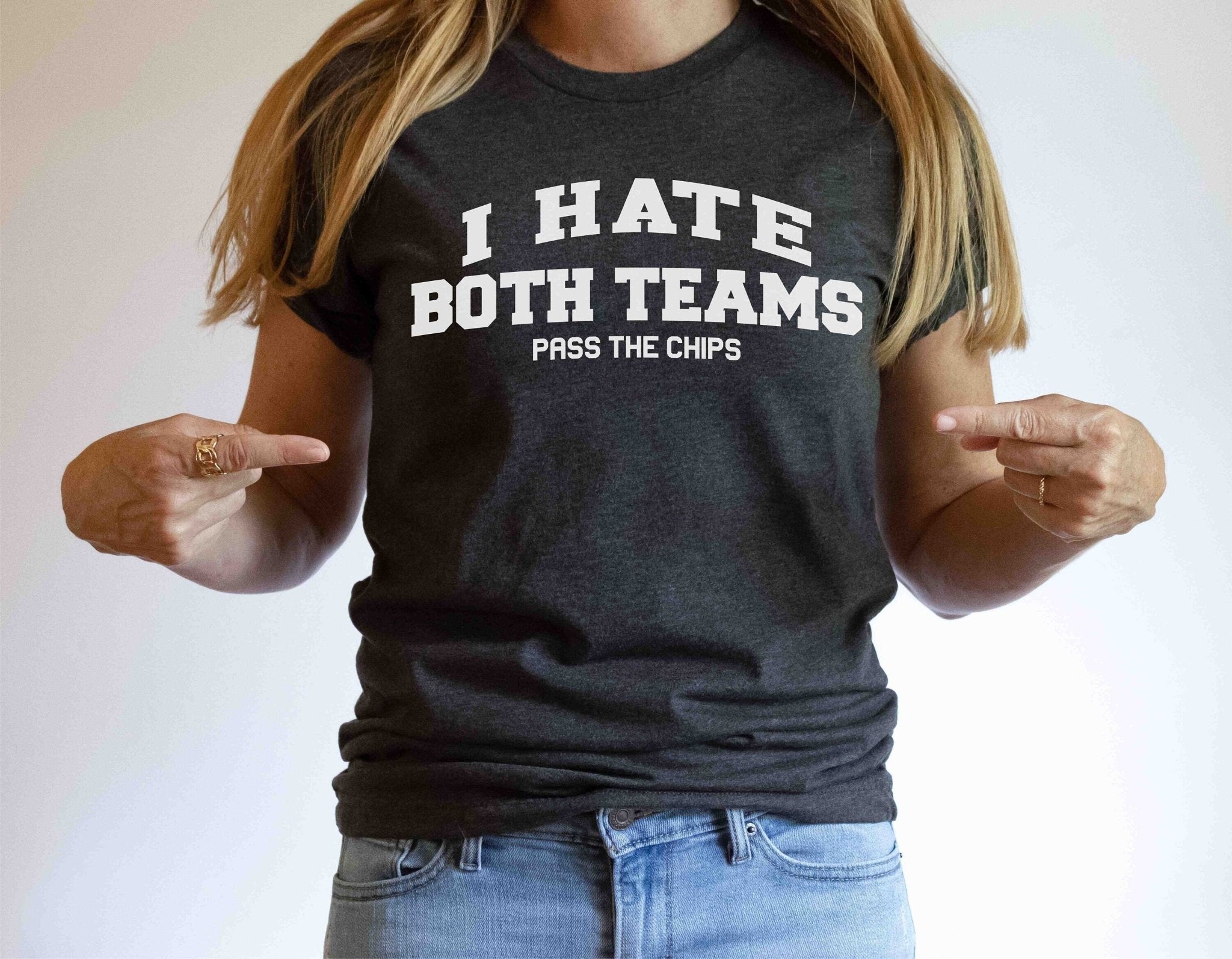 Funny Football Game Party Shirt, I hate both teams, pass the chips, nonsports fan, sports banquet, coach gift, gift for girlfriend Funny Football Game Party Shirt, I hate both teams, pass the chips, nonsports fan, sports banquet, coach gift, gift for girlfriend