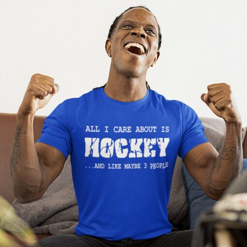 Funny Hockey Shirt.  All I care about is Hockey, Hockey Super Fan, Mom, Dad, Coach, Player Goalie