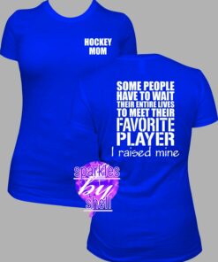 Hockey Mom shirt, I raised my favorite Player
