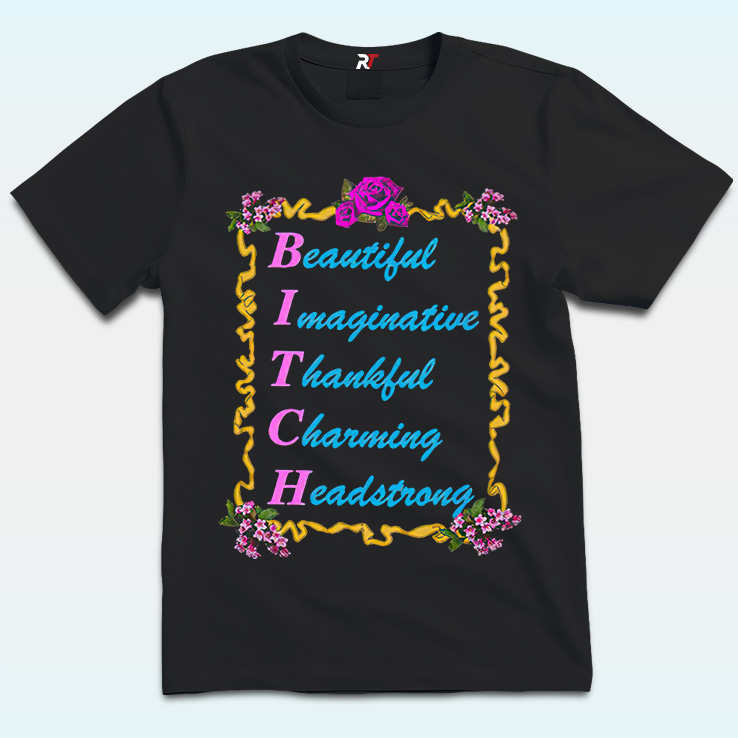 BITCH Baby Shirt, Beautify, Imaginative, Thankful, Charming, Headstrong BITCH Baby Shirt, Beautify, Imaginative, Thankful, Charming, Headstrong