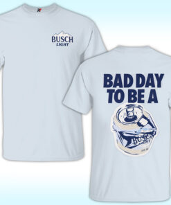 Bad Day To Be A Busch Light Shirt Bad Day To Be A Busch Light Shirt