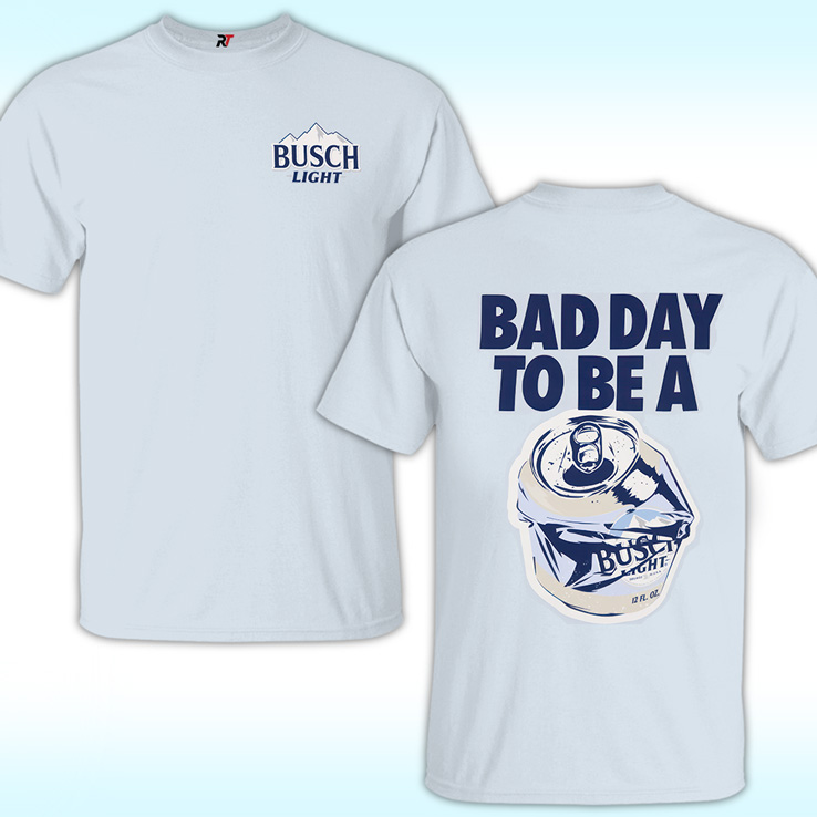 Bad Day To Be A Busch Light Shirt Bad Day To Be A Busch Light Shirt