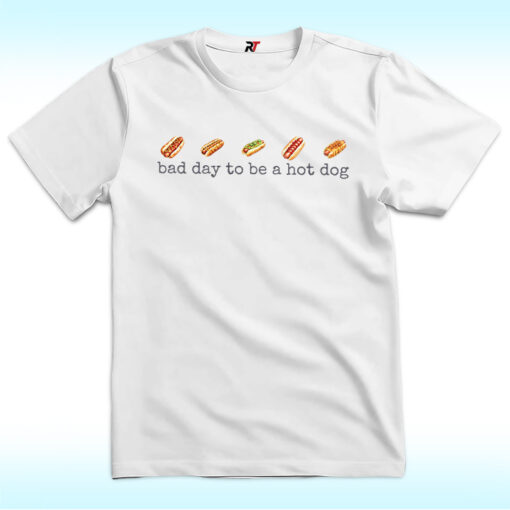 Bad Day to Be a Hotdog Shirt