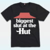 Biggest Slut At The Hut Shirt