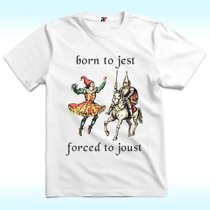 Born to Jest Forced to Joust Shirt Born to Jest Forced to Joust Shirt