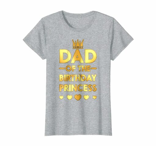 Dad Of The Birthday Princess Golden Matching Family T Shirt