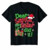 Dear Santa My Sister Did It Shirt Family Christmas Tees