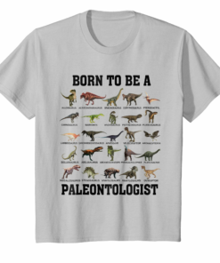 Dinosaurs Tee Born To Be A Paleontologist Gift For Family Dinosaurs Tee Born To Be A Paleontologist Gift For Family
