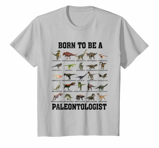Dinosaurs Tee Born To Be A Paleontologist Gift For Family