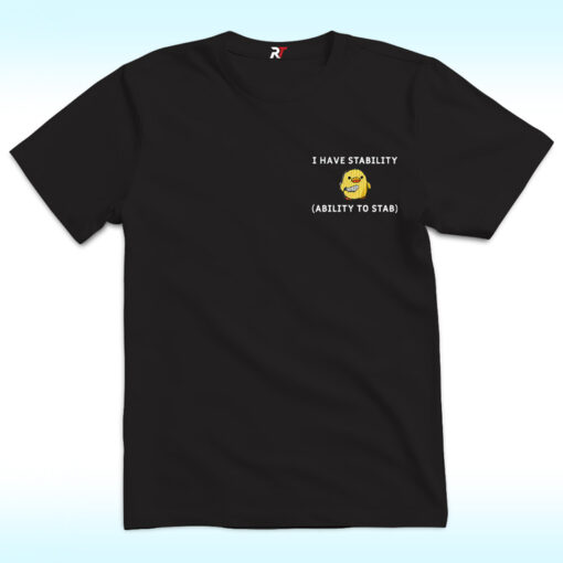 Duck I Have Stability, Ability to Stab Shirt