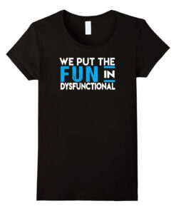 Dysfunctional T Shirt Family Reunion Shirt Dysfunctional T Shirt Family Reunion Shirt