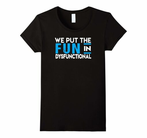 Dysfunctional T Shirt Family Reunion Shirt