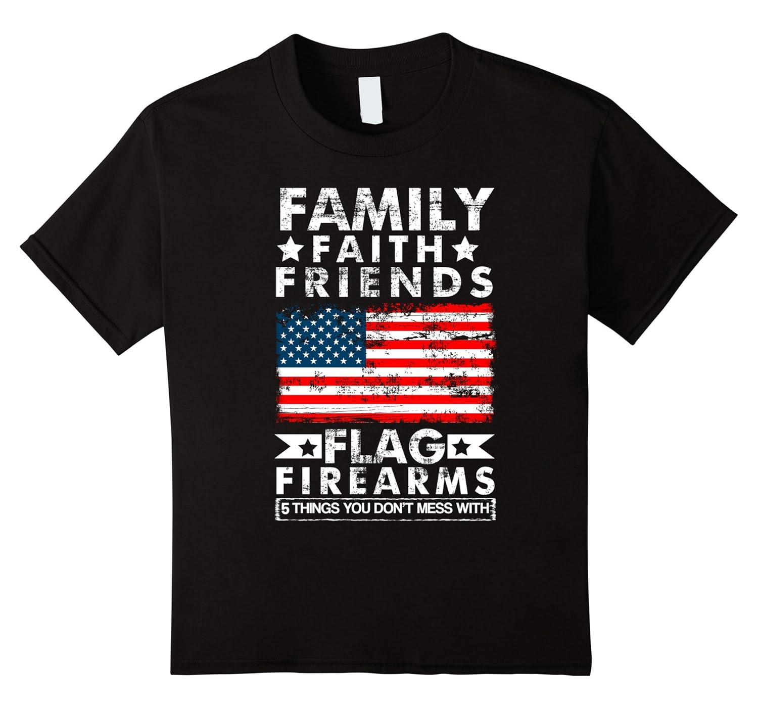 Family Faith Friends Flag Firearms T Shirt Family Faith Friends Flag Firearms T Shirt
