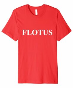 Flotus T Shirt First Lady Of The United States Flotus T Shirt First Lady Of The United States