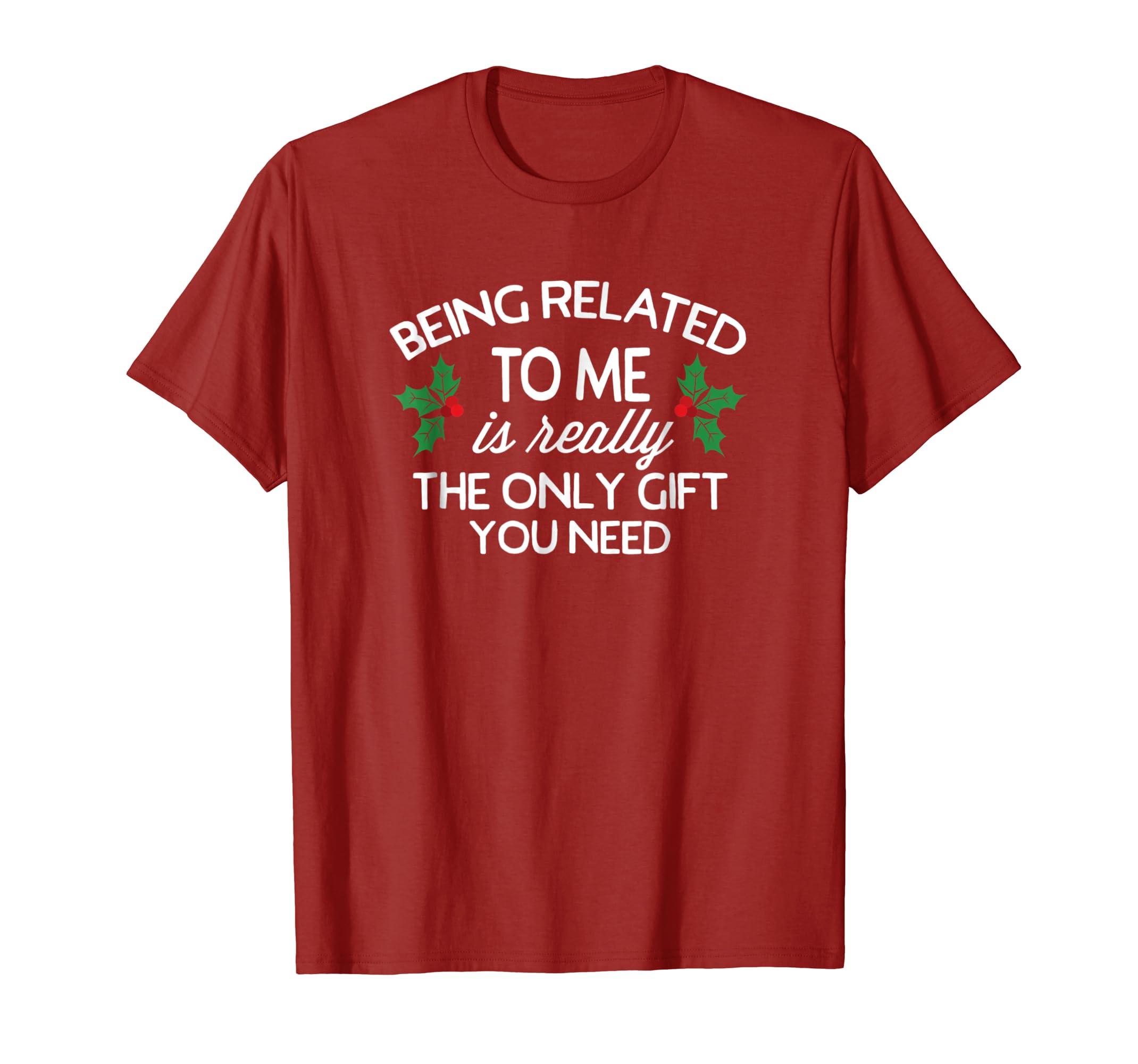 Funny Christmas Family Tshirt Being Related To Me Is Gift Funny Christmas Family Tshirt Being Related To Me Is Gift
