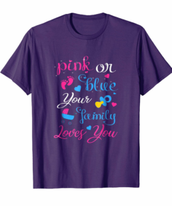 Gender Reveal Pink Or Blue Your Family Loves You T Shirt Gender Reveal Pink Or Blue Your Family Loves You T Shirt