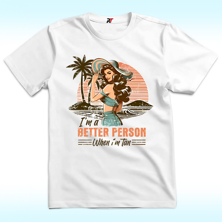 I’m a Better Person When I’m Tan Shirt I’m a Better Person When I’m Tan Shirt