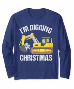 I Am Digging Christmas Excavator Family Holiday Ls Shirt I Am Digging Christmas Excavator Family Holiday Ls Shirt