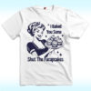 I Baked You Some Shut The Fucupcakes Shirt