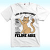 I Eat So Much Pussy I Got Feline AIDS Shirt